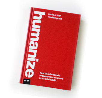 Humanize: How People-Centric Organizations Succeed in a Social World